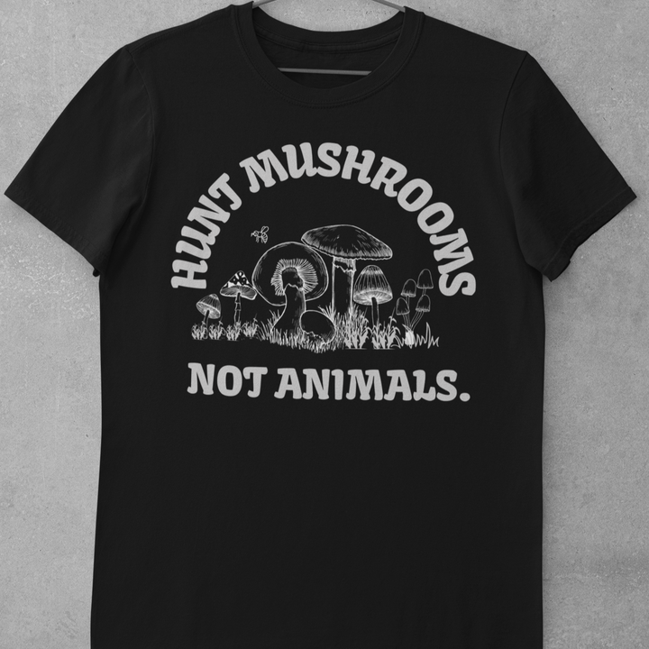 Ethical T-Shirt - Hunt Mushrooms Not Animals